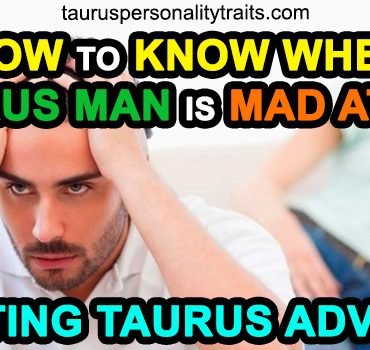 How to Know When a Taurus Man is Mad at You? - Dating Taurus Advice
