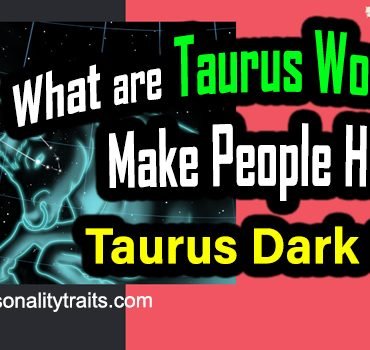 What are Taurus Worst Traits Make People Hate? - Taurus Dark Side