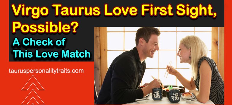 Virgo Taurus Love First Sight, Possible? - A Check of This Love Match