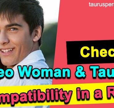 Check out Leo Woman and Taurus Man Compatibility in a Romance