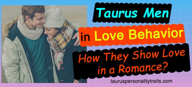 Love Behavior of Taurus Men